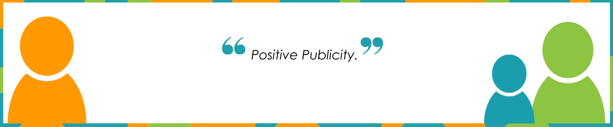 "Positive publicity."